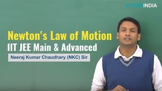 Newton's Law of Motion (NLM) of Physics for IIT-JEE Main & Advanced  by NKC Sir (Etoosindia.com)