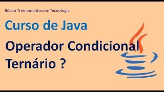 Curso de Java - Operador Condicional Ternário ?