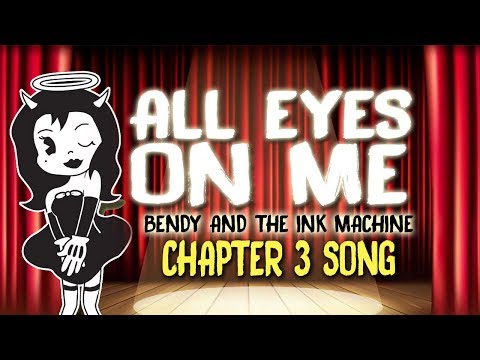 【Bendy And The Ink Machine Chapter 3 Song】 All Eyes On Me by OR3O