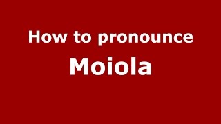 How to pronounce Moiola