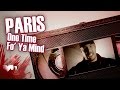 PARIS - One Time Fo' Ya Mind