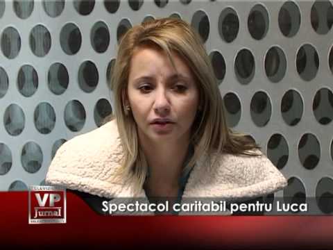 Spectacol caritabil pentru Luca
