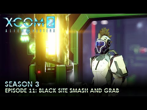 XCOM 2 Alien Hunters S03 » Ep. 11: "Black Site Smash and Grab" (Fixed)