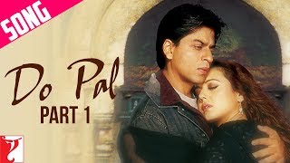 Do Pal Song | Part 1 | Veer-Zaara | Shah Rukh Khan | Preity Zinta | Lata Mangeshkar | Sonu Nigam