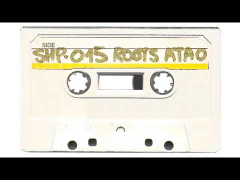 SH.MIXTAPE.15 / ROOTS ATAO Side A