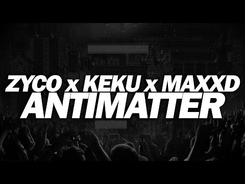 ZYCO x KEKU x MAXXD - ANTIMATTER [Hard House]