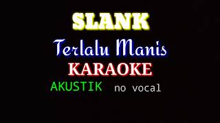 Download lagu Karaoke Slank Terlalu Manis Akustik (no vocal) mp3