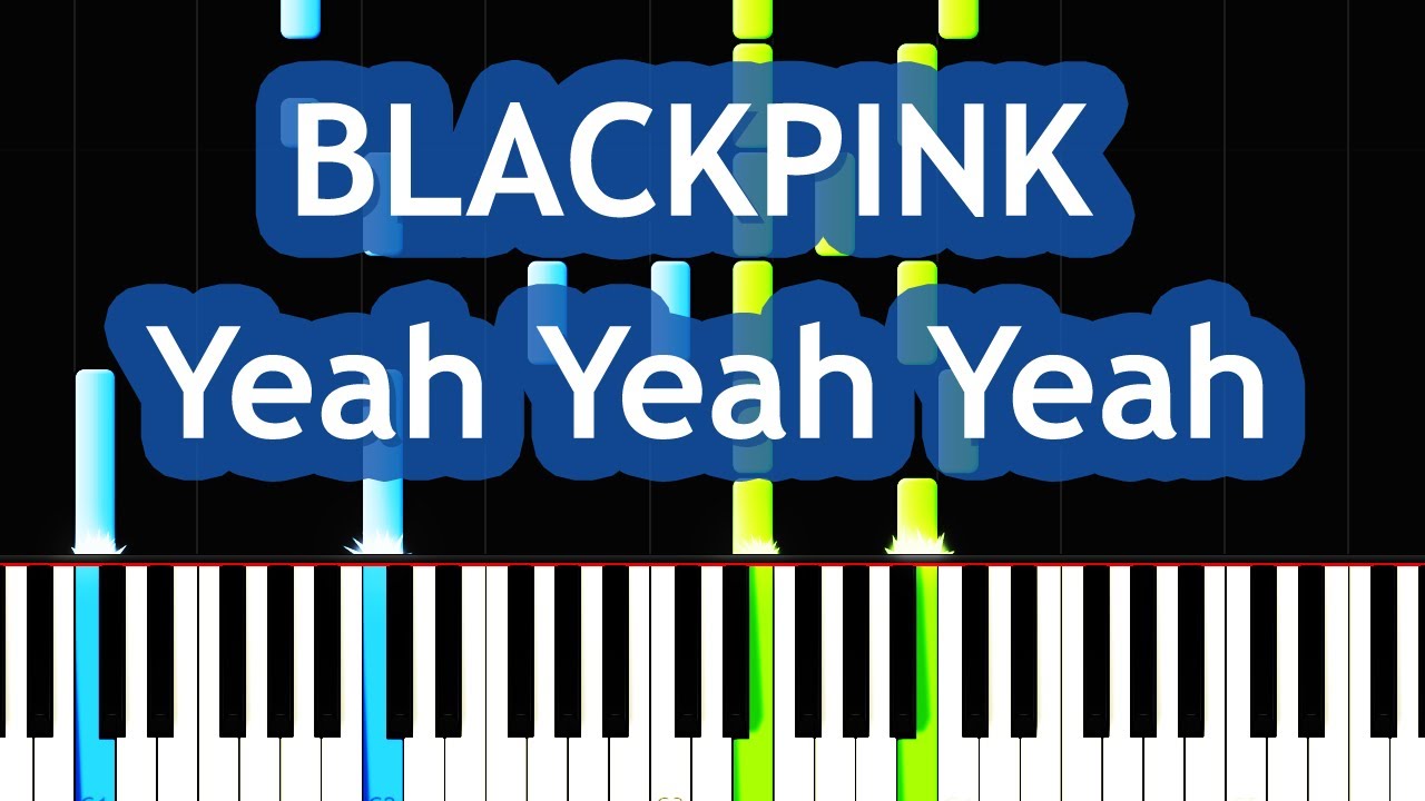 BLACKPINK - Yeah Yeah Yeah Piano Tutorial