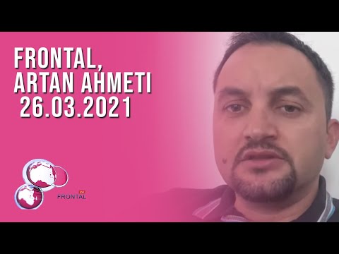 FRONTAL, Artan Ahmeti – 26.03.2021 | T7