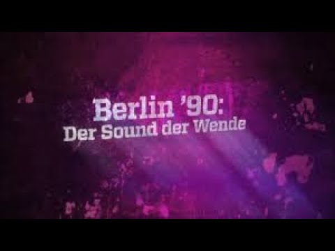 Berlin ´90 - Der Sound der Wende  - Techno Dokumentation