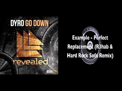 Dyro - Go Down VS Example - Perfect Replacement (R3hab & Hard Rock Sofa remix)(Alonso Mashup)