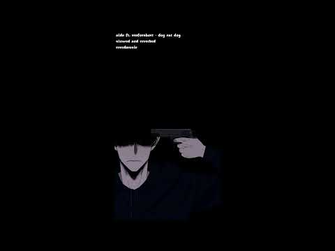 aldn ft. renforshort - dog eat dog (slowed and reverbed)