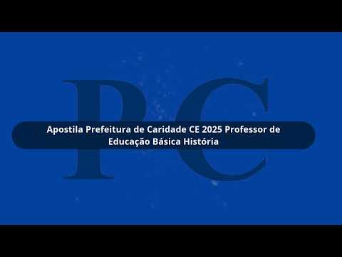 Apostila Prefeitura de Caridade CE 2025 Professor de Educação Básica História