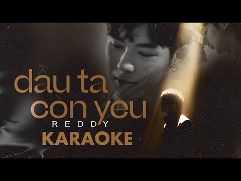 "DẪU TA CÒN YÊU" - REDDY | MV KARAOKE BEAT CHUẨN CÓ BÈ