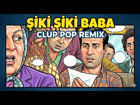 Şiki Şiki Baba - Club Pop Remix Efsane Yeşilçam