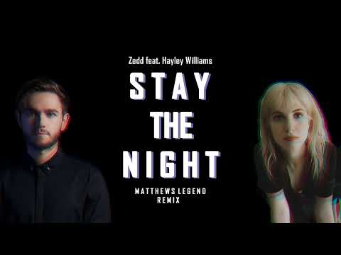 Zedd feat. Hayley Williams - Stay The Night (Matthews Legend Remix)
