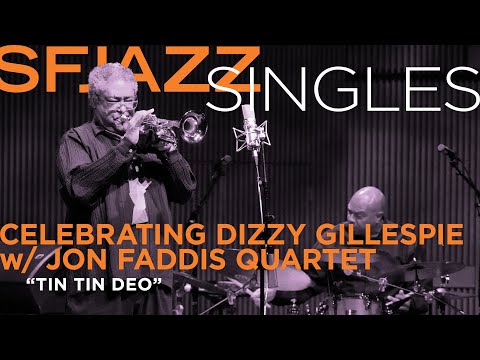 SFJAZZ Singles: Jon Faddis Quartet performs "Tin Tin Deo"