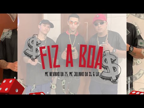 FIZ A BOA - Mc nevinho da zs, Mc julinho da zl & Lk