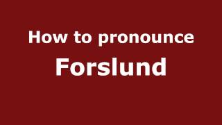 How to pronounce Forslund