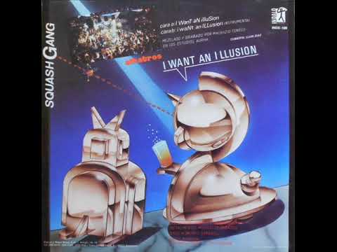 Squash Gang - I Want An Illusion (1986)