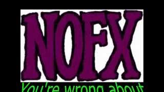 NOFX - You&#39;re Wrong (lyrics) They&#39;ve actually gotten worse Live!