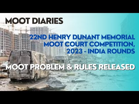 22nd HENRY DUNANT MEMORIAL MOOT COURT COMPETITION, 2023 INDIA ROUNDS - MOOT PROBLEM IS OUT @ICRC