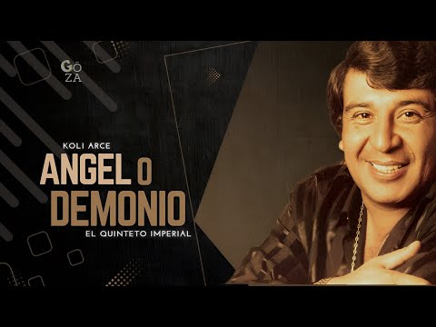 Angel o Demonio [Letra] Koli Arce - El Quinteto Imperial