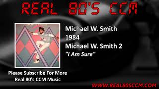 Michael W  Smith - I Am Sure