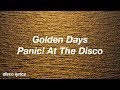 Golden Days || Panic! At The Disco Lyrics - Disco Lyrics Golden Days || Panic! At The Disco Lyrics