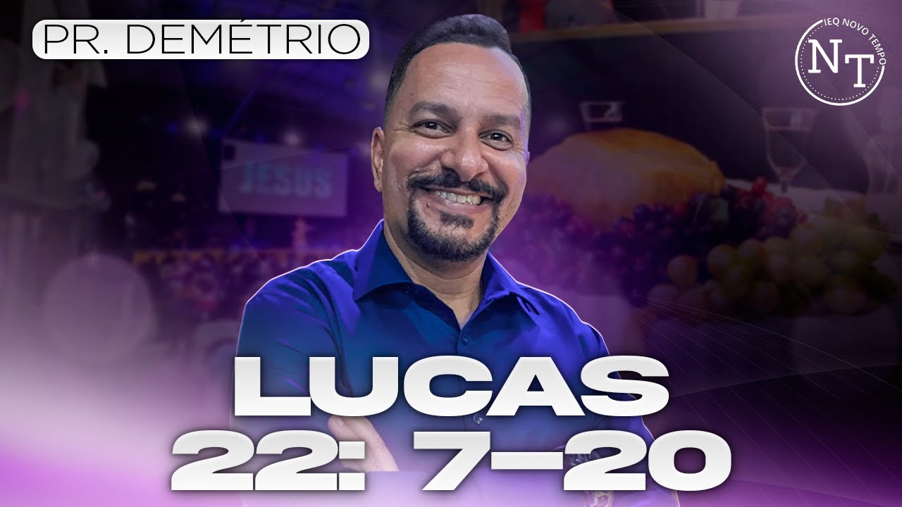 Culto de Santa Ceia Lucas 22: 7-20     Pr. Demétrio