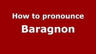 How to pronounce Baragnon