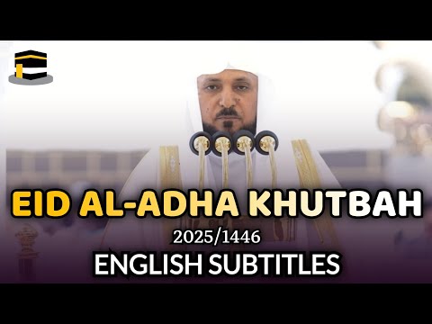 Eid Al-Adha Khutbah 2025/1446 | ENG SUBS | Sheikh Maher al-Muaiqly | #ماهر_المعيقلي