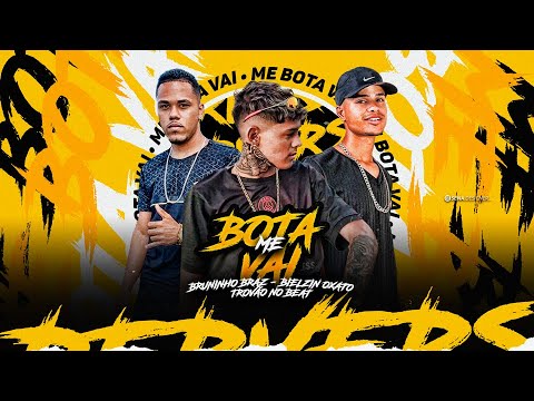 ME BOTA VAI - TROVÃO NO BEAT, BRUNINHO BRAZ, BIELZIN OXATO - BREGÃ FUNK 2023
