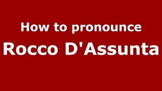 How to pronounce Rocco D'Assunta
