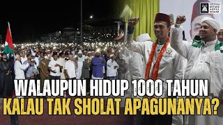 Download lagu Walaupun Hidup 1000 Tahun Kalau Tidak Sholat Apa Gunanya? | Ustadz Abdul Somad mp3
