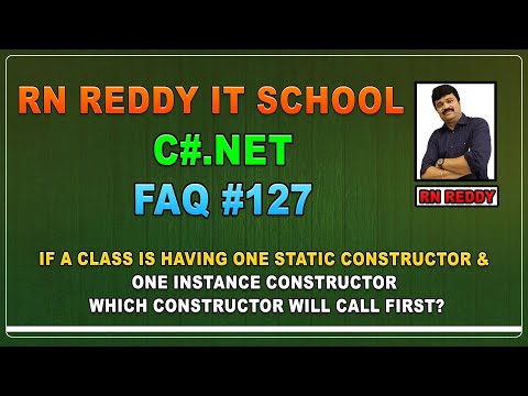 C# FAQ#127 If a class is having one static constructor &one instance constructor which constructor ?