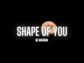 Ed Sheeran - Shape of You (sped up + reverb)