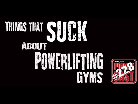 Things That Suck About Powerlifting Gyms | Mark Bell's PowerCast #228