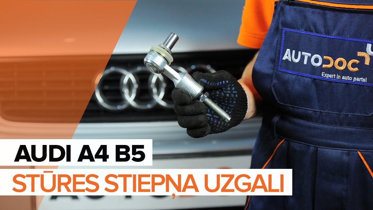 Kā nomainīt: stūres pirksta Audi A4 B5 Avant - nomaiņas ceļvedis