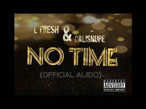 L Fresh x Calisnupe - No Time