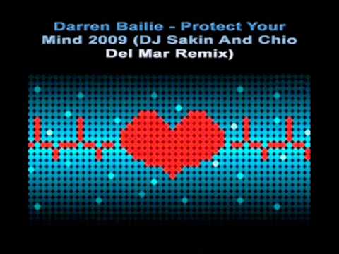 Darren Bailie  - Protect Your Mind 2009 (Dj Sakin and Chio Del Mar Remix)