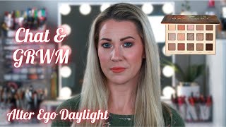Chatty GRWM Alter Ego Daylight Palette | It's Been Awhile!