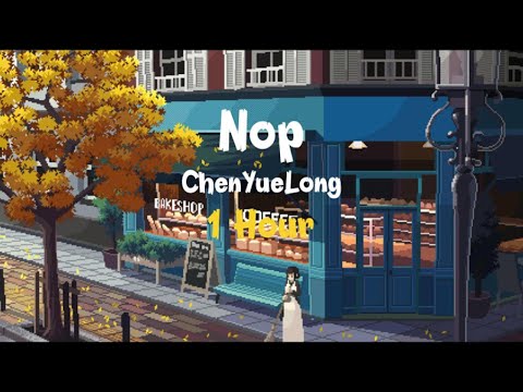 Nop - ChenYueLong | 1 Hour
