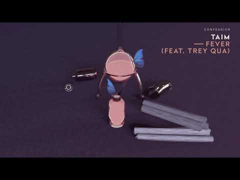 Taim - Fever (feat. Trey Qua)