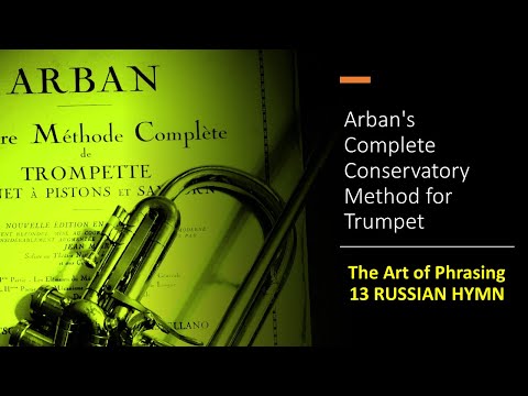 Arban's Complete Conservatory Method for Trumpet-The Art of Phrasing - 13 RUSSIAN HYMN