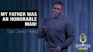 Earl David Reed: My Father Was An Honorable Man!