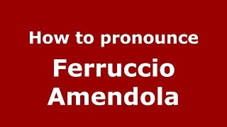 How to pronounce Ferruccio Amendola