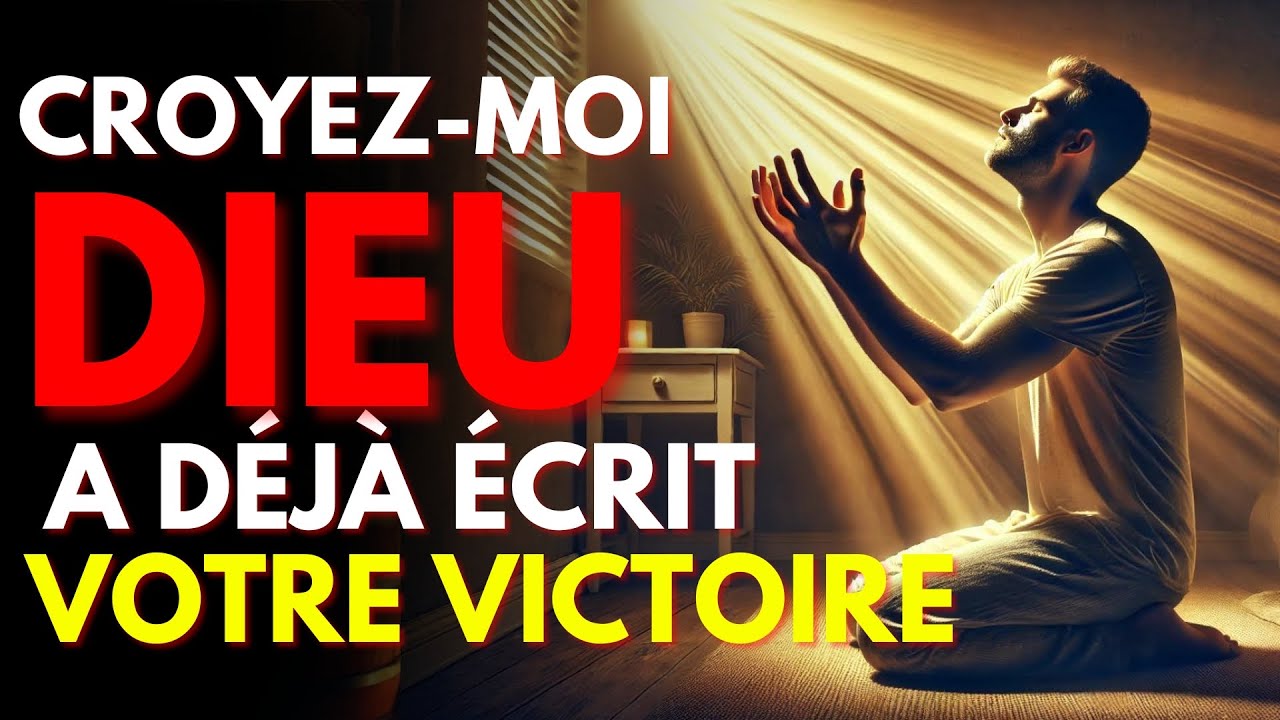 DIEU a déjà écrit VOTRE VICTOIRE, Vous n'avez qu'à Croire Motivation Chrétienne