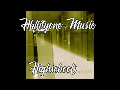 Hkfiftyone ~ Highschool