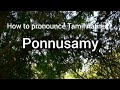 How to Pronounce Ponnusamy